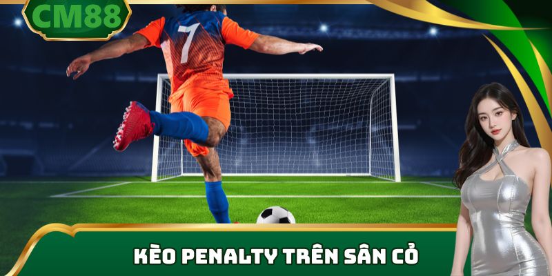 Kèo penalty trên sân cỏ